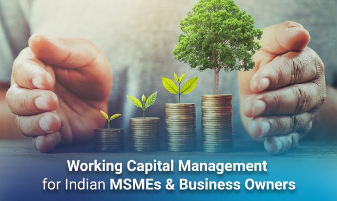 ‘Working Capital Management’ for Indian MSMEs & Business Owners