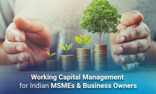 ‘Working Capital Management’ for Indian MSMEs & Business Owners