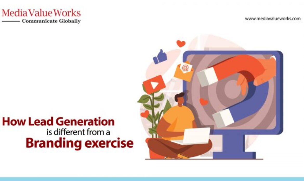 How Lead Generation is different from a Branding exercise
